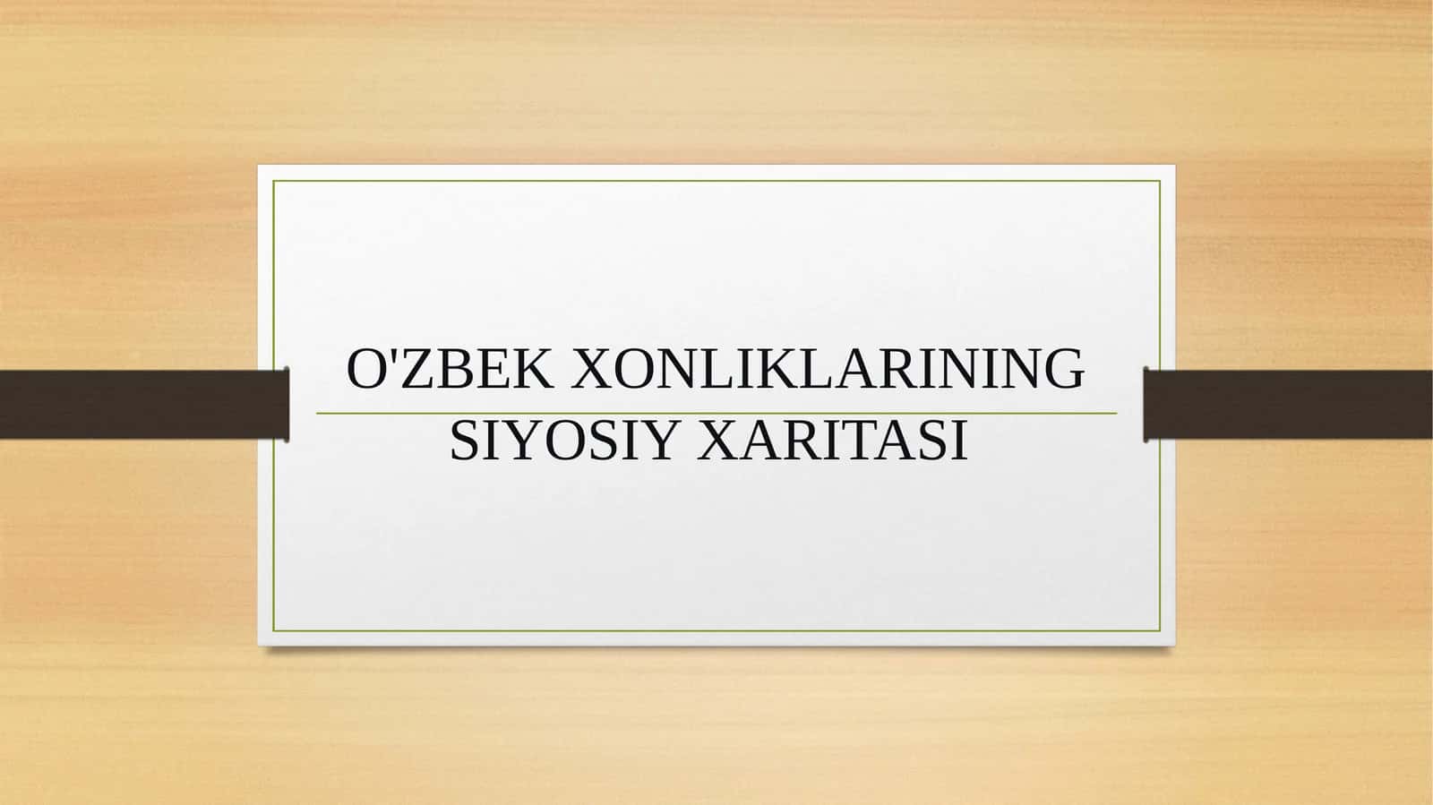 O'ZBEK XONLIKLARINING SIYOSIY XARITASI 1