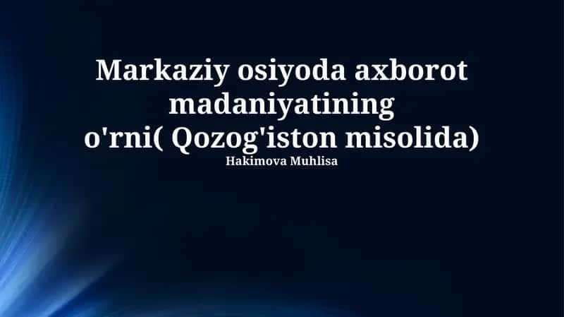 Markaziy osiyoda axborot madaniyatining o'rni( Qozog'iston misolida) 1