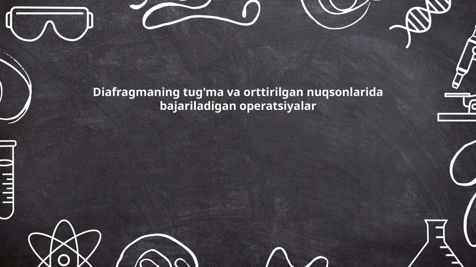 Diafragmaning tug'ma va orttirilgan nuqsonlarida bajariladigan operatsiyalar 1