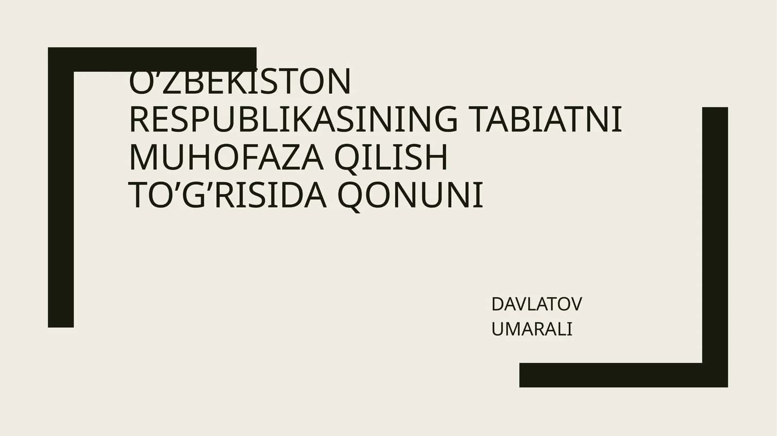 O’ZBEKISTON RESPUBLIKASINING TABIATNI MUHOFAZA QILISH TO’G’RISIDA QONUNI 1