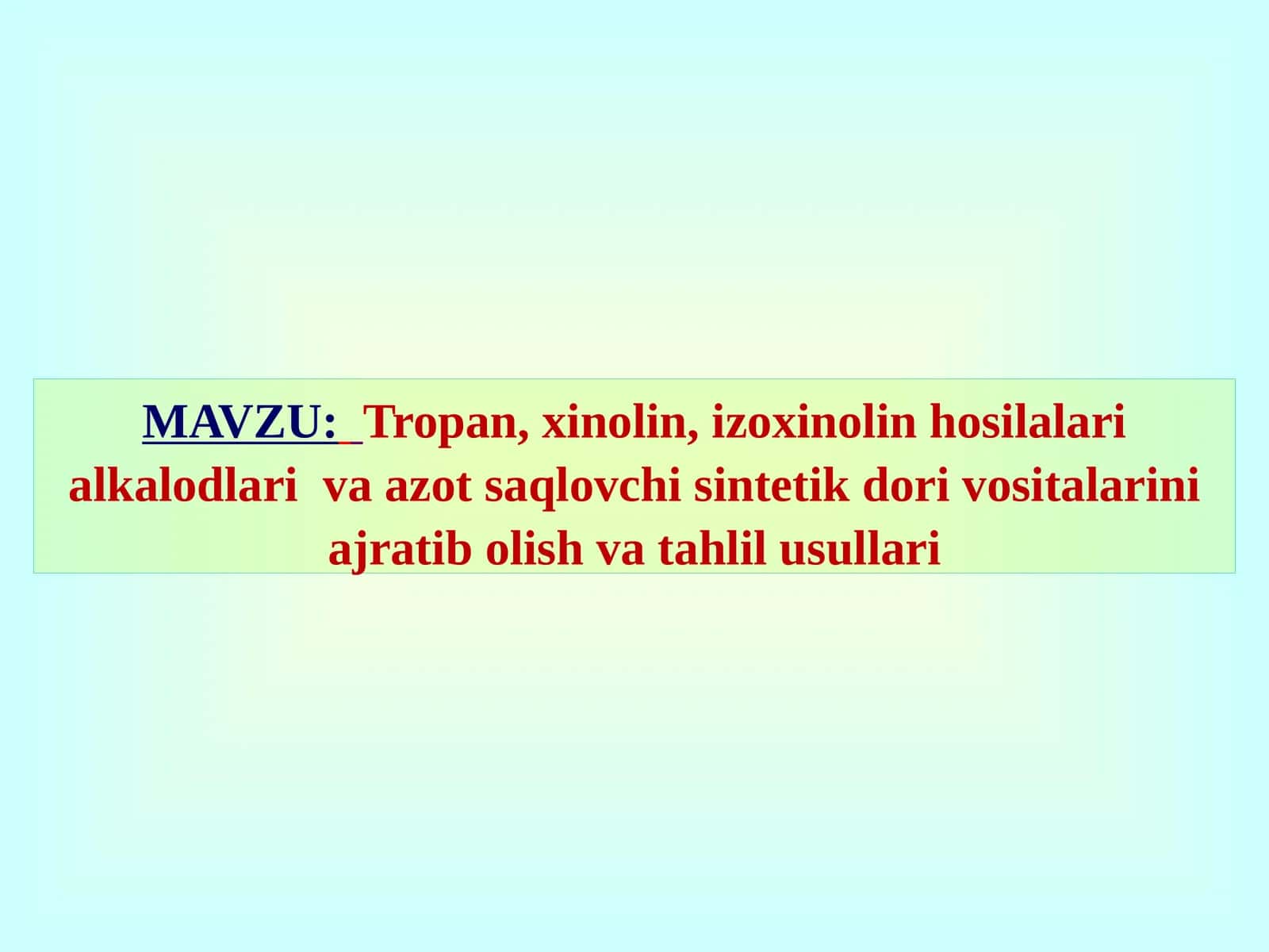 Tropan, xinolin, izoxinolin glycosides alkaloids va azot saqlovchi sintetik dorivosi tahlil usullari 1