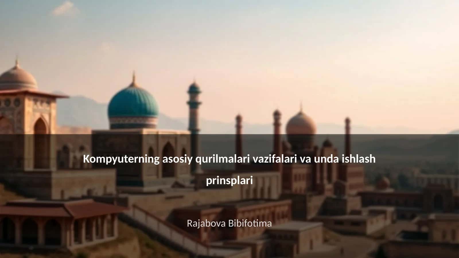 Kompyuterning asosiy qurilmalari vazifalari va unda ishlash prinsplari 1