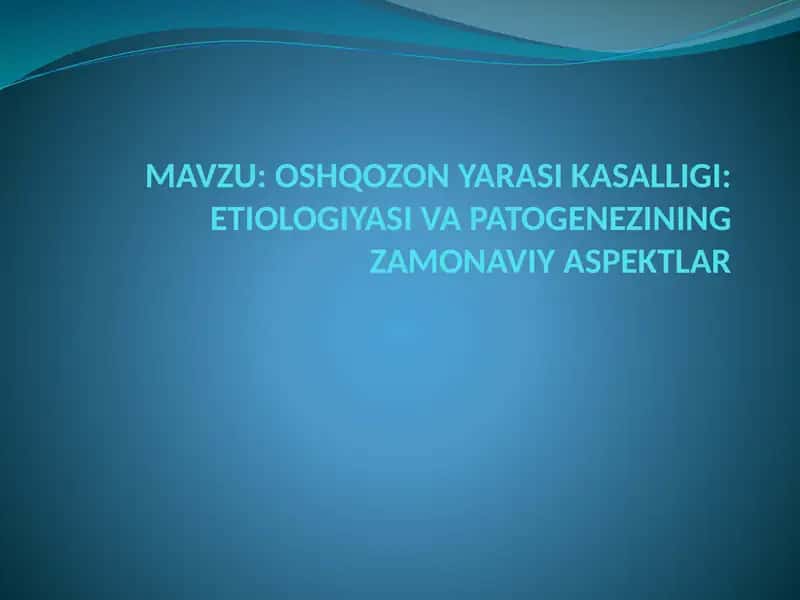 OSHQOZON YARASI KASALLIGI: ETIOLOGIYASI VA PATOGENEZINING ZAMONAVIY ASPEKTLAR 1