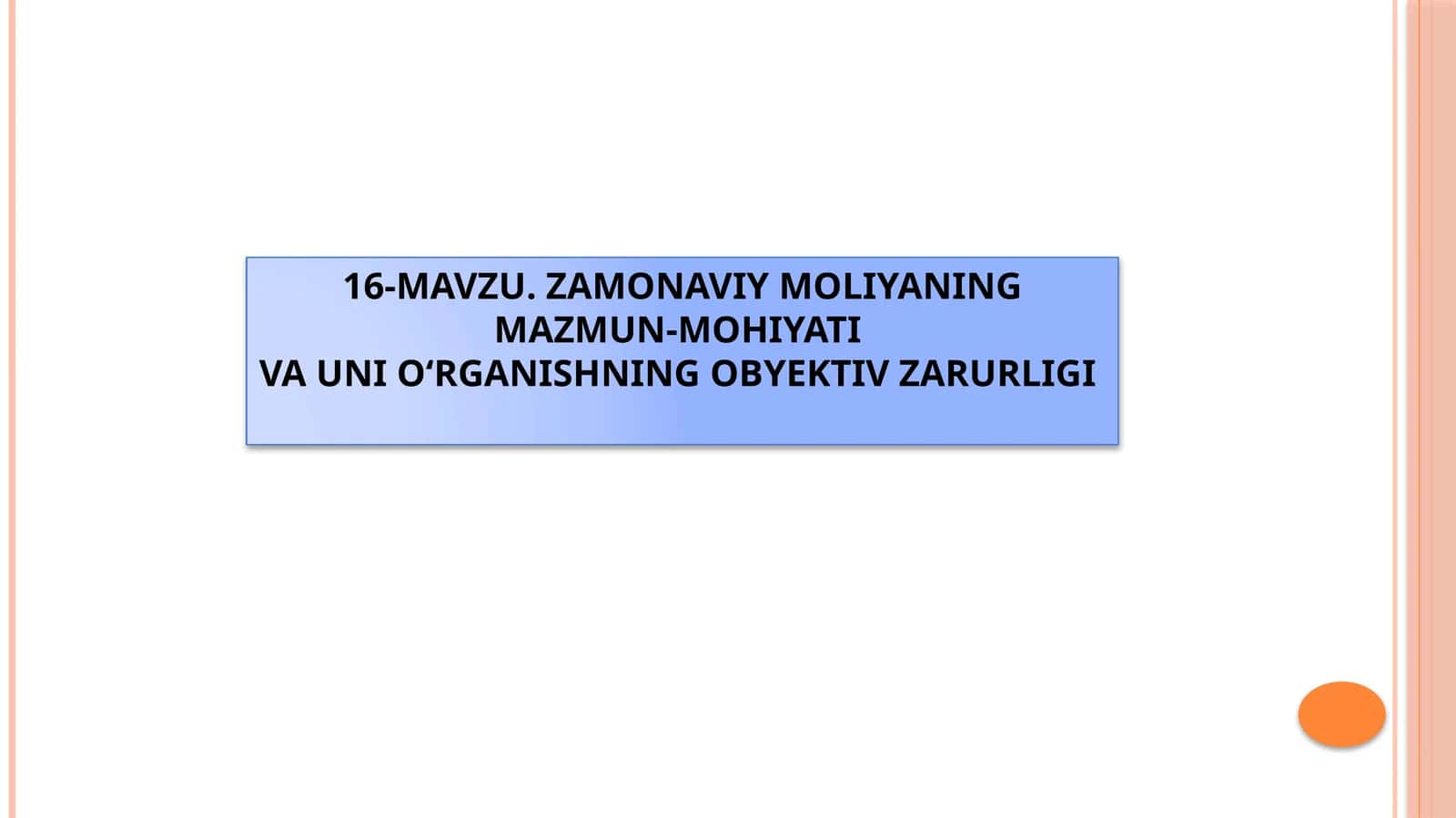 ZAMONAVIY MOLIYANING MAZMUN-MOHIYATI  VA UNI O‘RGANISHNING OBYEKTIV ZARURLIGI 1