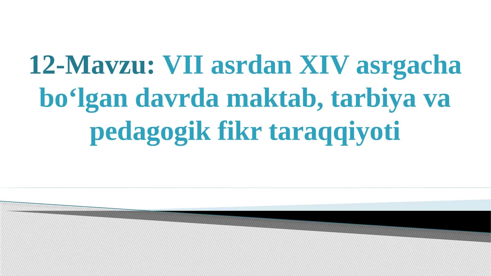 VII asrdan XIV asrgacha bo‘lgan davrda maktab, tarbiya va pedagogik fikr taraqqiyoti 1