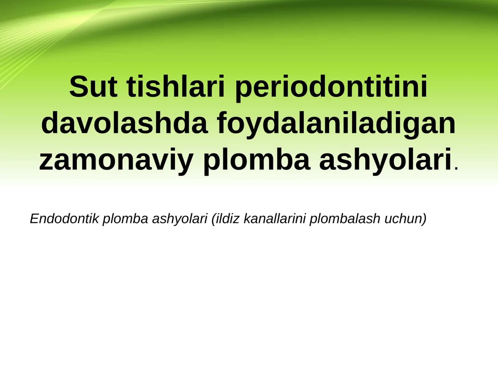 Sut tishlari va periodantit. Endodontik plomba ashyolari 1