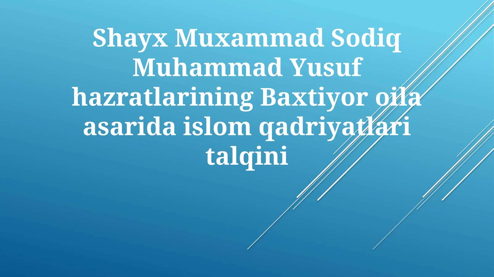 Shayx Muxammad Sodiq Muhammad Yusuf hazratlarining Baxtiyor oila asarida islom qadriyatlari talqini 1