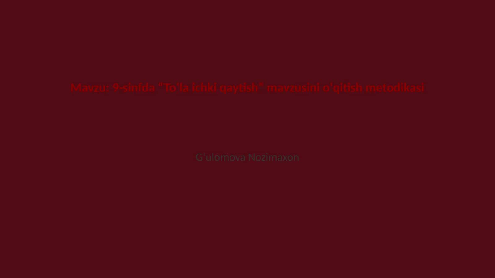 9-sinfda “Toʻla ichki qaytish” mavzusini oʻqitish metodikasi 1