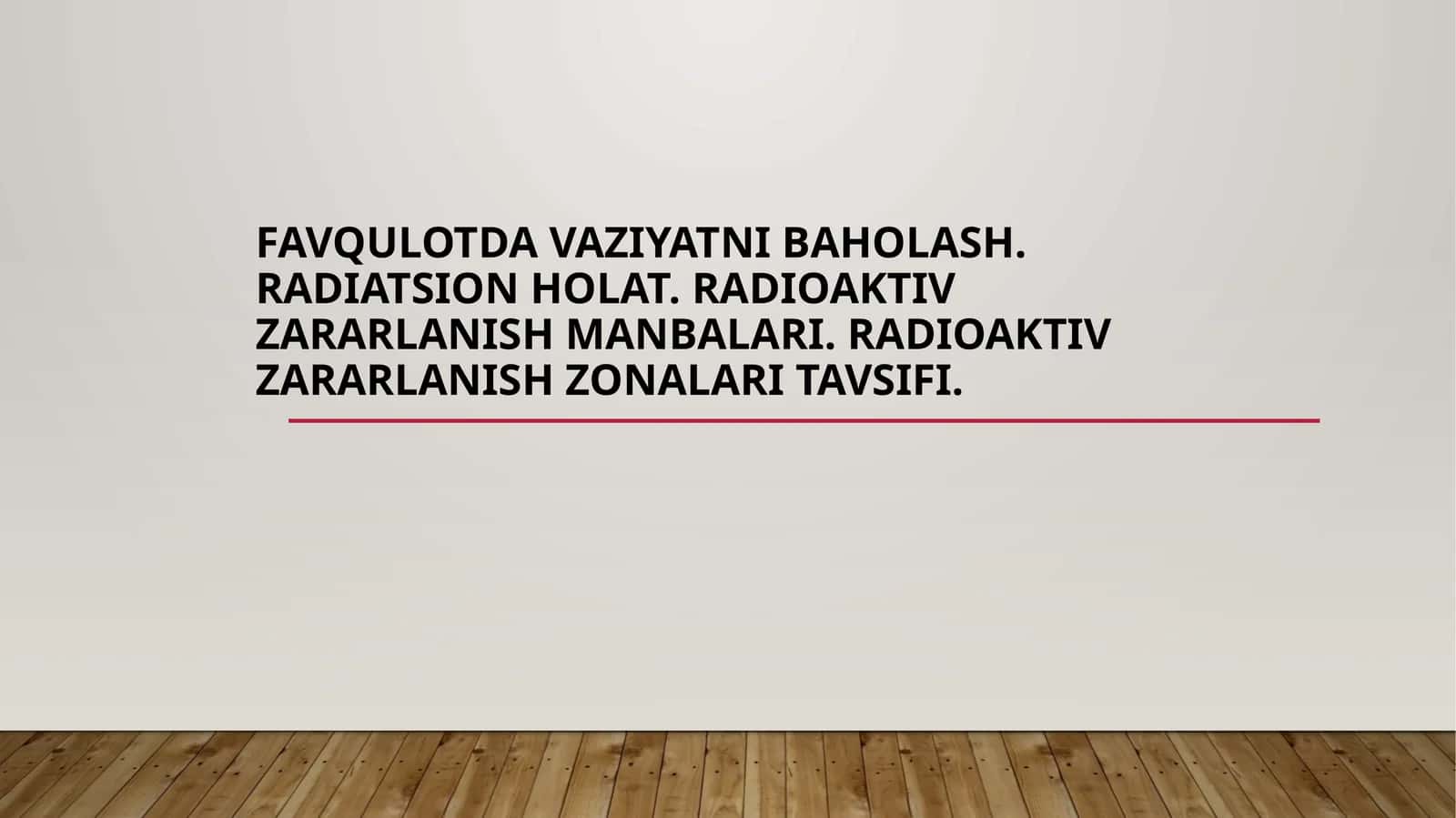 FAVQULOTDA VAZIYATNI BAHOLASH. RADIATSION HOLAT. RADIOAKTIV ZARARLANISH MANBALARI. RADIOAKTIV ZARARLANISH ZONALARI TAVSIFI 1