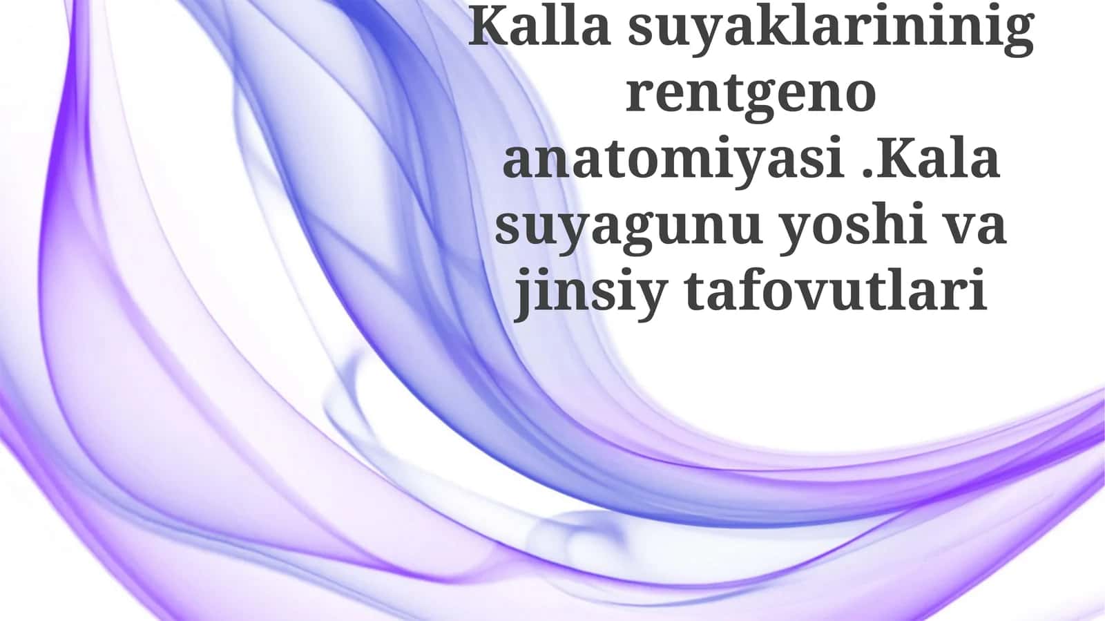 Kallasuyaklarininigrentgenoanatomiyasi.Kalasuyagunuyoshivajinsiytafovutlari 1