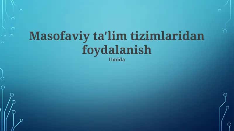 Masofaviy ta'lim tizimlaridan foydalanish 1
