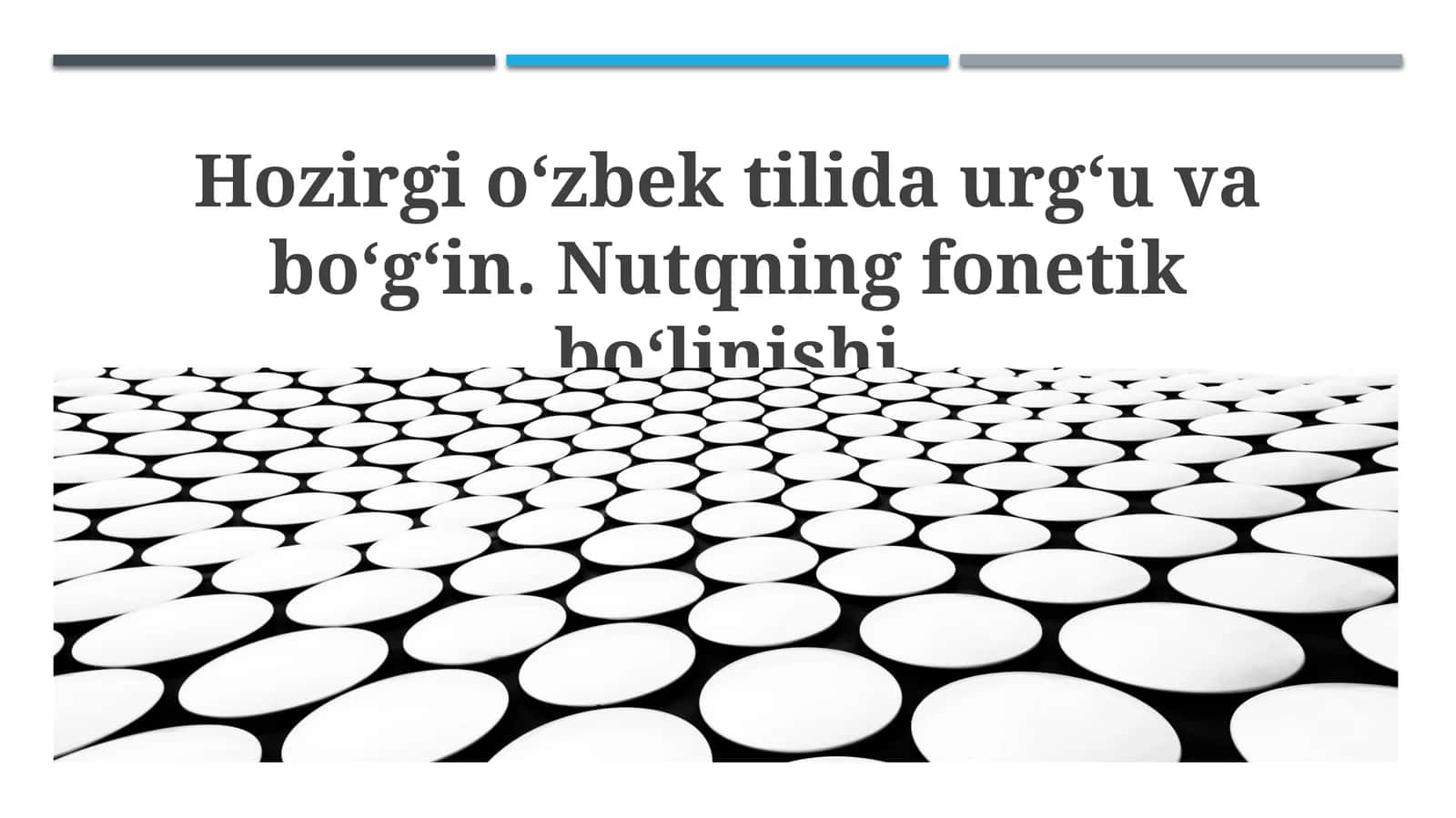 Zamonaviy o‘zbek tilida urg‘u va bo‘g‘in. Nutqning fonetik bo‘linishi 1
