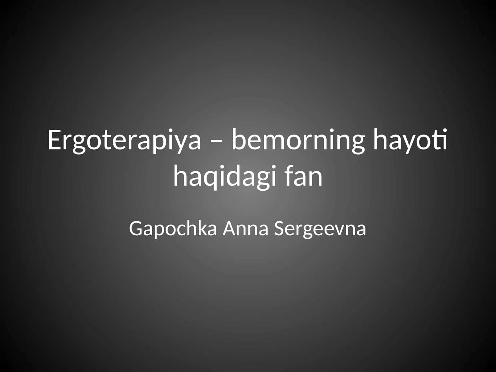 Ergoterapiya - bemor hayotiy ko'nikmalarini tiklash fani 1