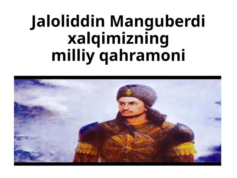 Jaloliddin Manguberdi xalqimizning milliy qahramoni 1