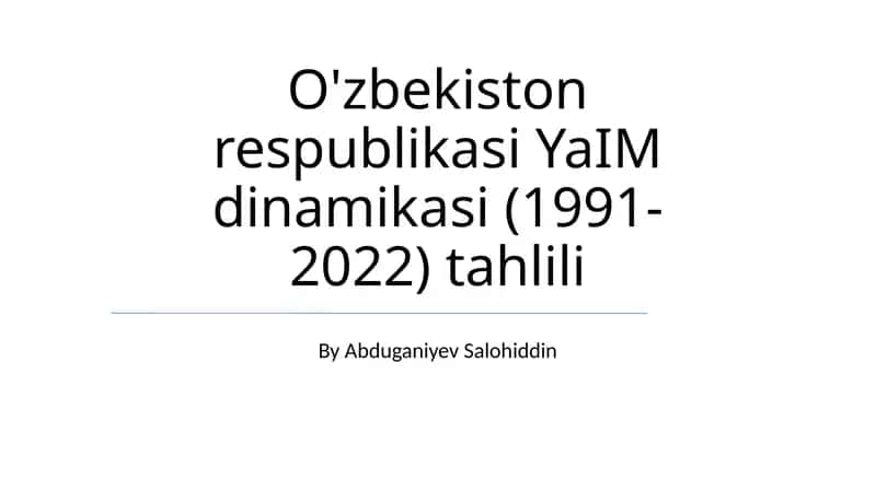 O'zbekiston respublikasi YaIM dinamikasi (1991-2022) tahlili 1