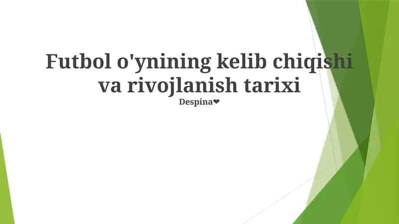 Futbol o'ynining kelib chiqishi va rivojlanish tarixi 1