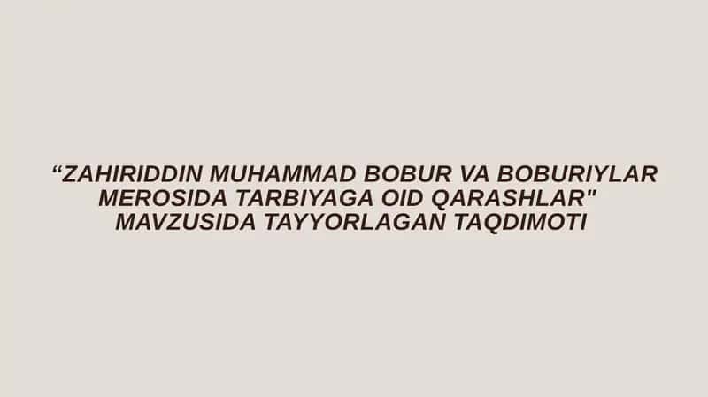 ZAHIRIDDIN MUHAMMAD BOBUR VA BOBURIYLAR MEROSIDA TARBIYAGA OID QARASHLAR 1