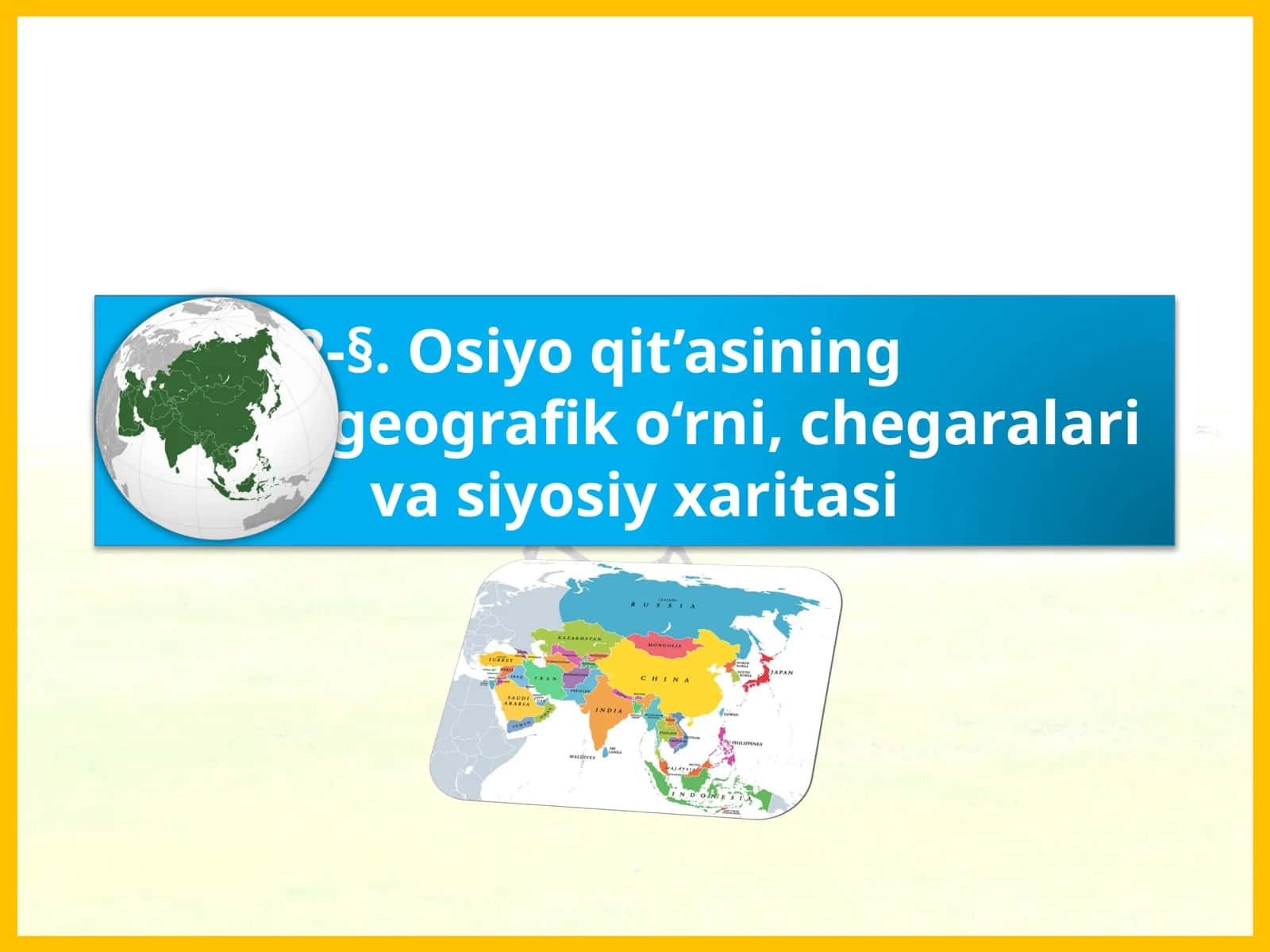 32-§.Osiyoqit’asininggeografiko‘rni, chegara larivasiyosiyxaritasi 1
