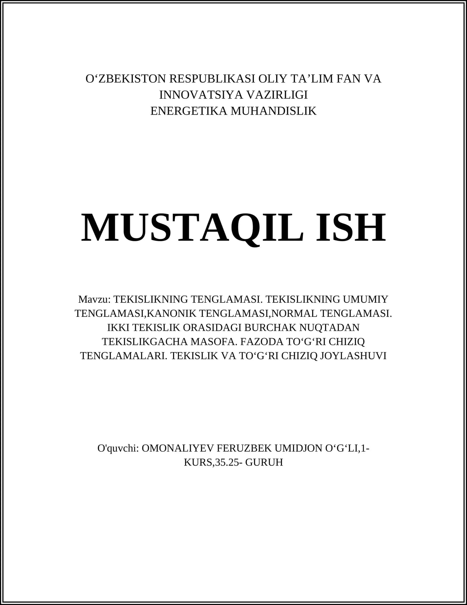TEKISLIKNING TENGLAMASI. TEKISLIKNING UMUMIY TENGLAMASI,KANONIK TENGLAMASI,NORMAL TENGLAMASI. IKKI TEKISLIK ORASIDAGI BURCHAK NUQTADAN TEKISLIKGACHA MASOFA. FAZODA TOʻGʻRI CHIZIQ TENGLAMALARI. TEKISLIK VA TOʻGʻRI CHIZIQ JOYLASHUVI 1