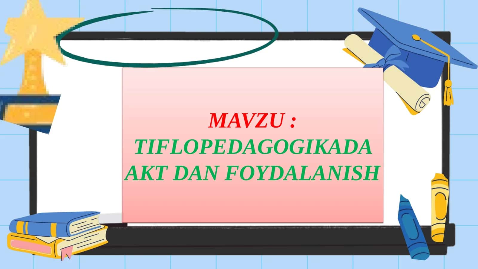 TIFLOPEDAGOGIKADA AKT DAN FOYDALANISH 1