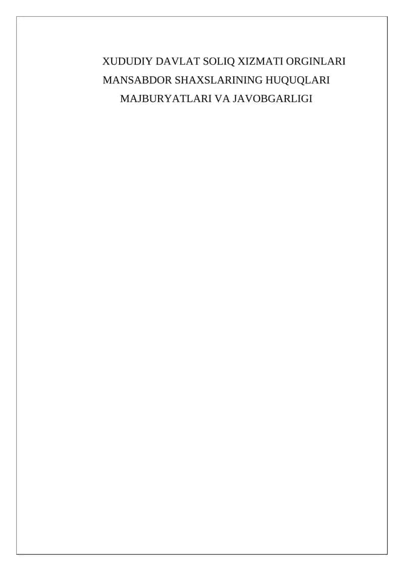 XUDUDIY DAVLAT SOLIQ XIZMATI ORGINLARI MANSABDOR SHAXSLARINING HUQUQLARI MAJBURYATLARI VA JAVOBGARLIGI 1