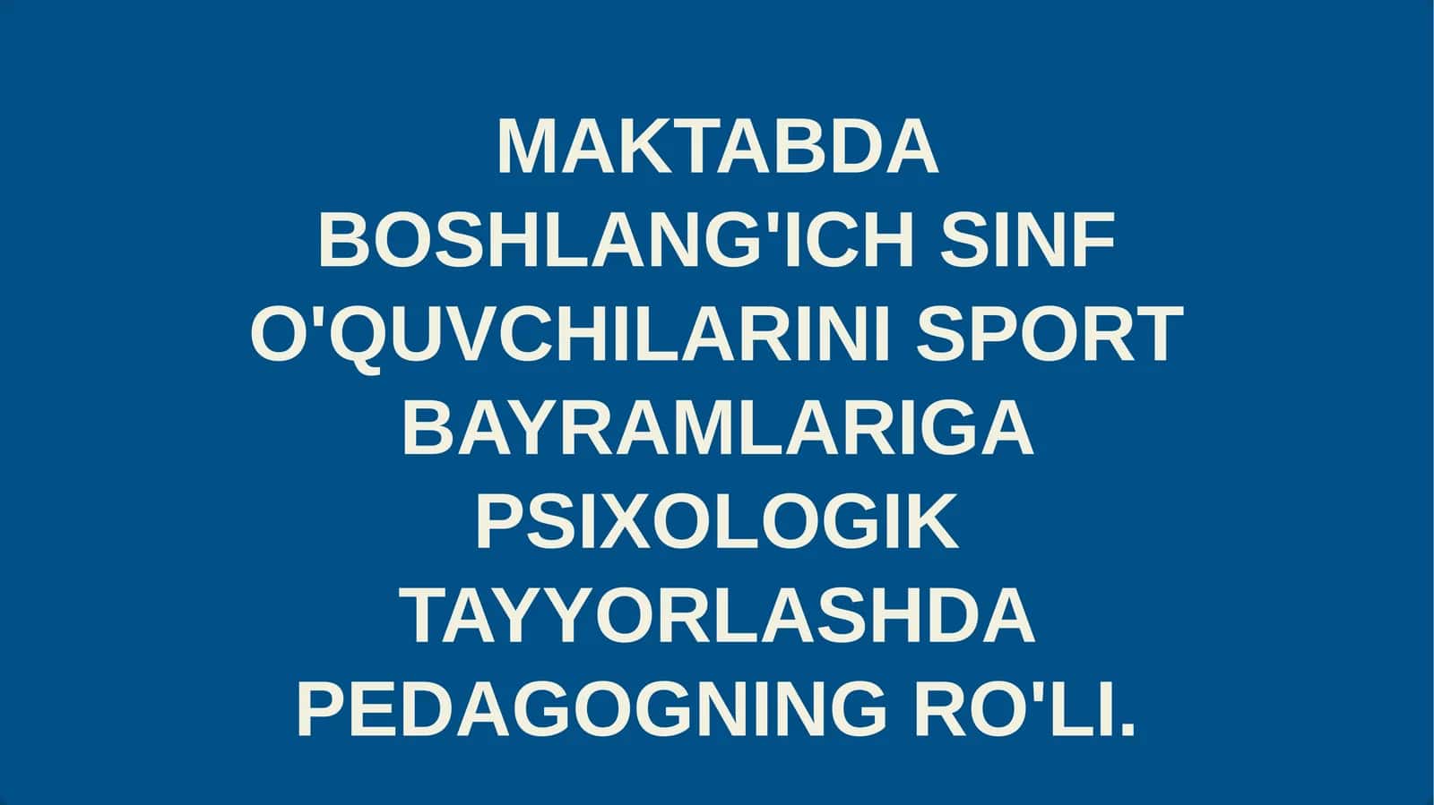 Boshlang'ich sinf o'quvchilarini sport bayramlariga psixologik tayyorlashda pedagogning ro'li 1