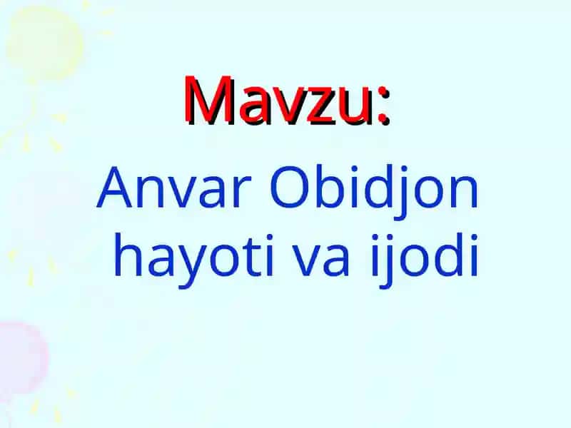 Anvar Obidjon hayoti va ijodi
