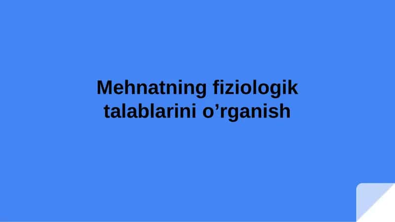 Mehnatning fiziologik talablarini o’rganish 1