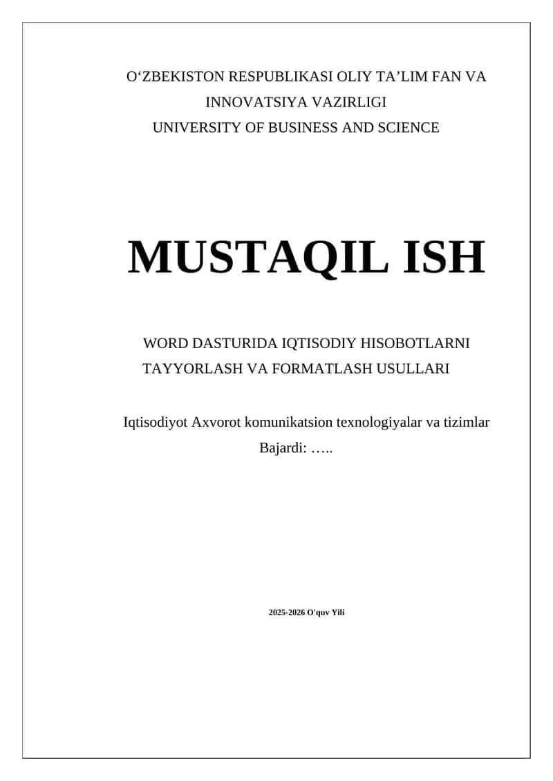 MUSTAQIL ISH - WORD DASTURIDA IQTISODIY HISOBOTLARNI TAYYORLASH VA FORMATLASH USULLARI 1
