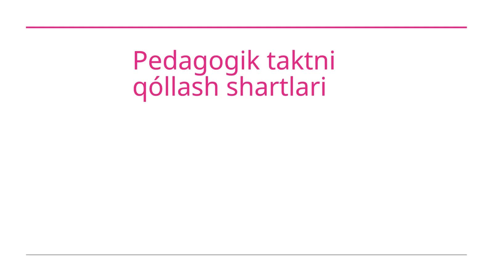 Pedagogik taktni qóllash shartlari 1