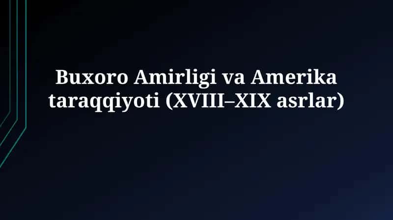 Buxoro Amirligi va Amerika taraqqiyoti (XVIII–XIXasrlar) 1