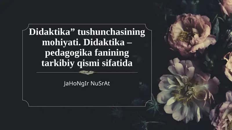 Didaktika” tushunchasining mohiyati. Didaktika – pedagogika fanining tarkibiy qismi sifatida 1