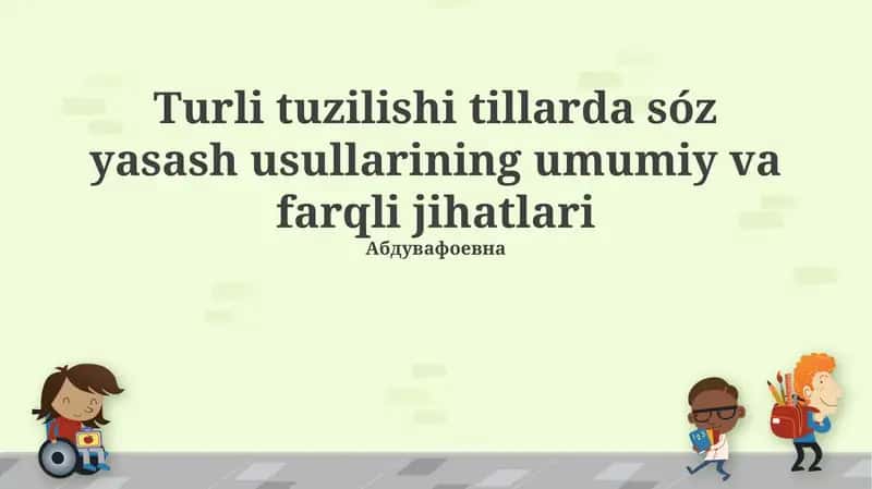 Turli tuzilishdagi tillarda soʻz yasash usullarining umumiy va farqli jihatlari 1