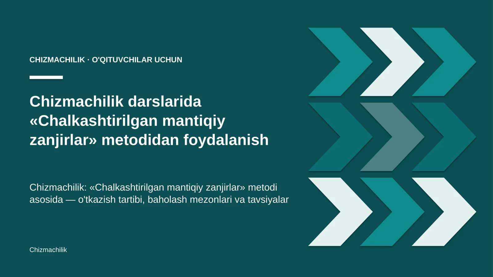 chizmachilik darslarida chalkashtirilgan mantiqiy zanjirlar metodidan foydalanish 6738 1