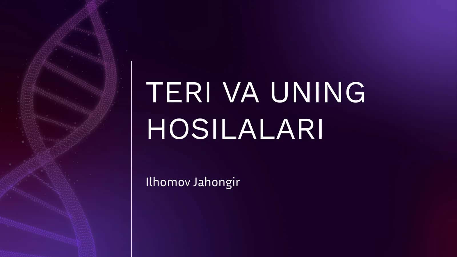 TERI VA UNING HOSILALARI 1