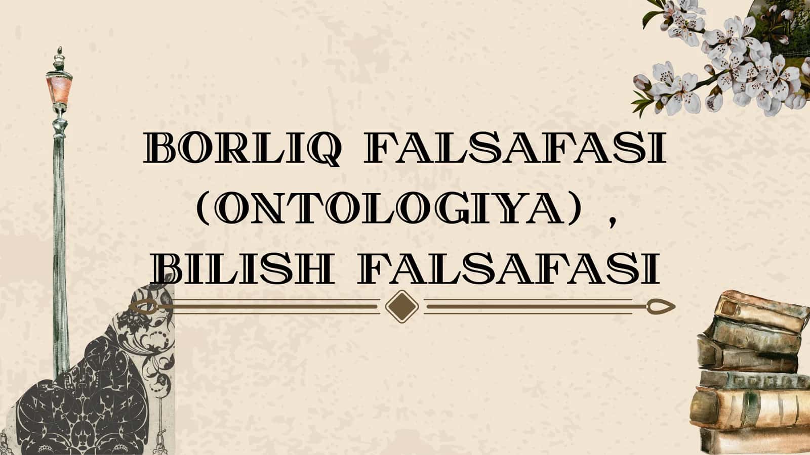 BORLIQ FALSAFASI (ONTOLOGIYA) 1