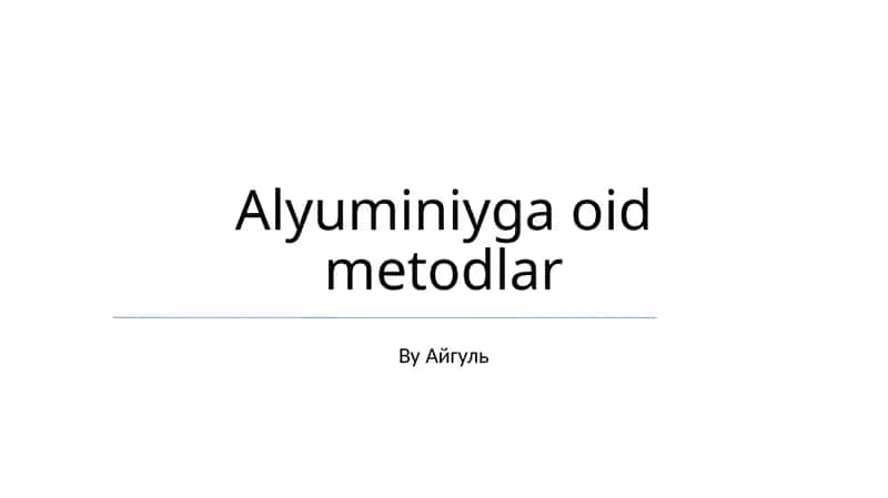 Alyuminiyga oid metodlar 1