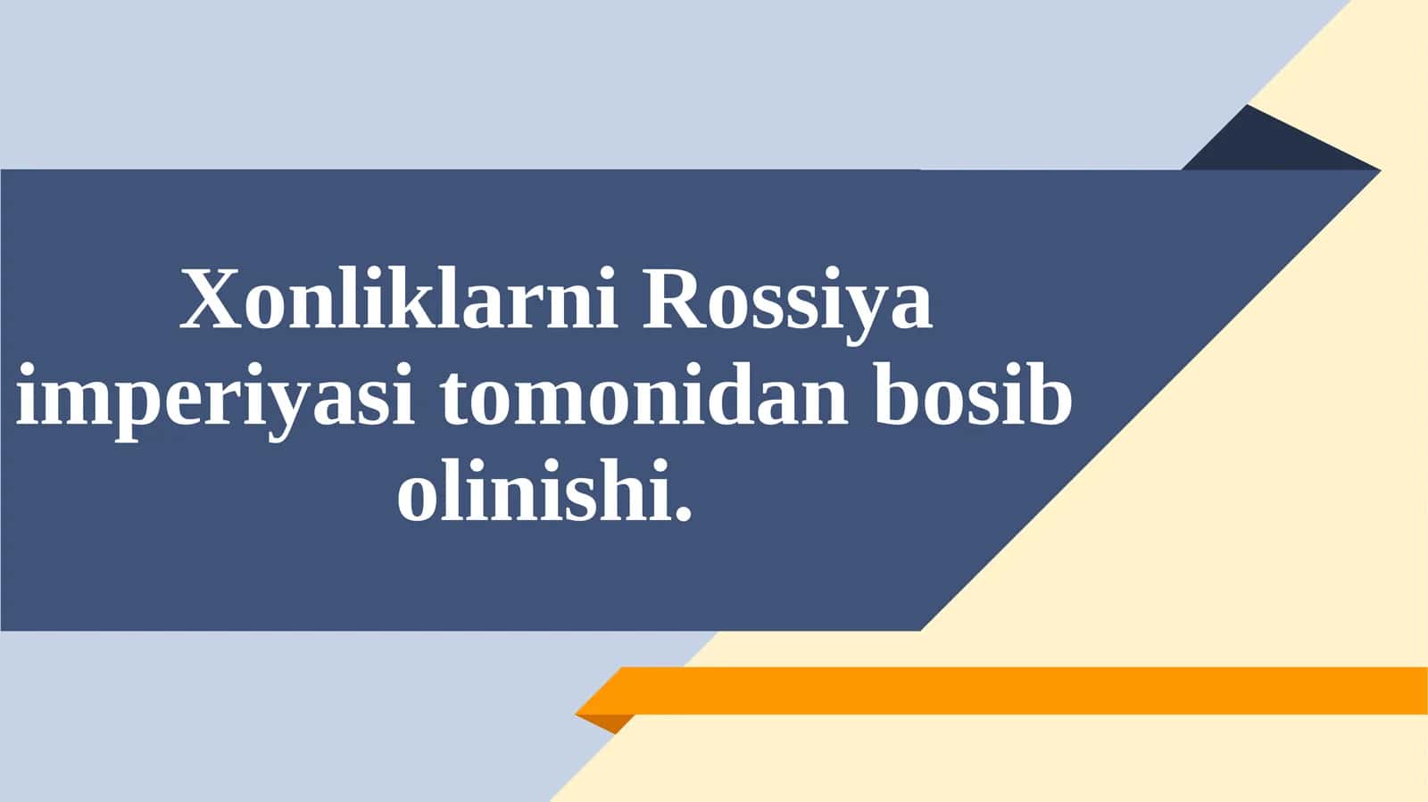 Xonliklarni Rossiya imperiyasi tomonidan bosibolinishi 1