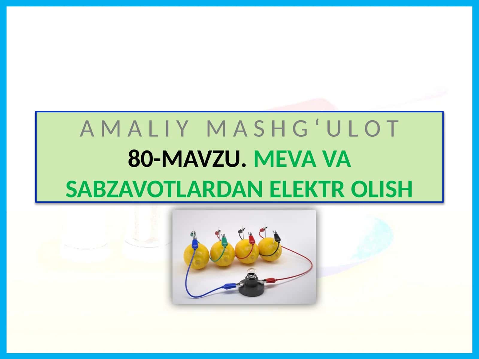 Mavzu.Meva va Sabzavotlardan Elektr Qilish 1