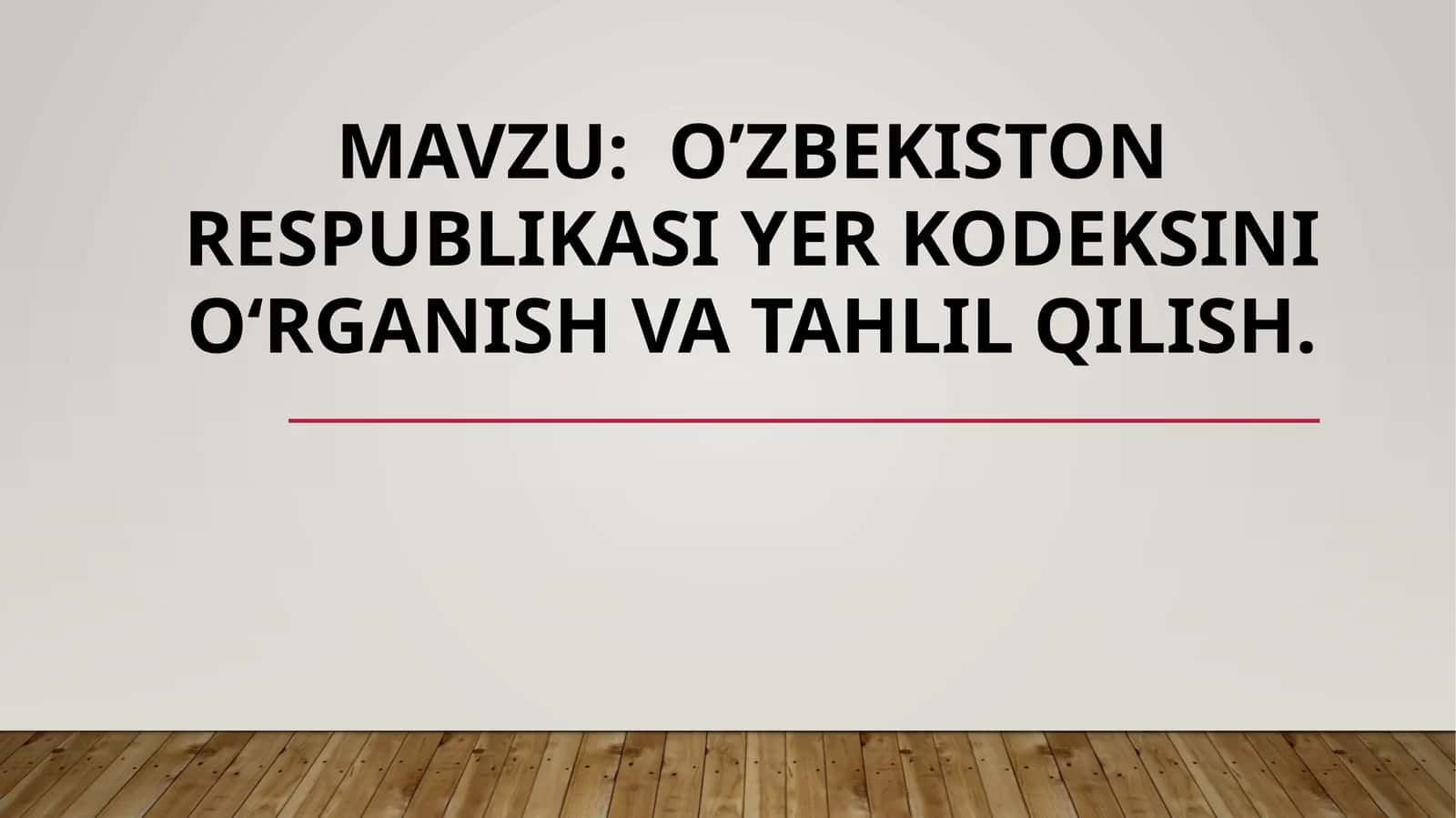 O’ZBEKISTON RESPUBLIKASI YER KODEKSINI OʻRGANISH VA TAHLIL QILISH 1