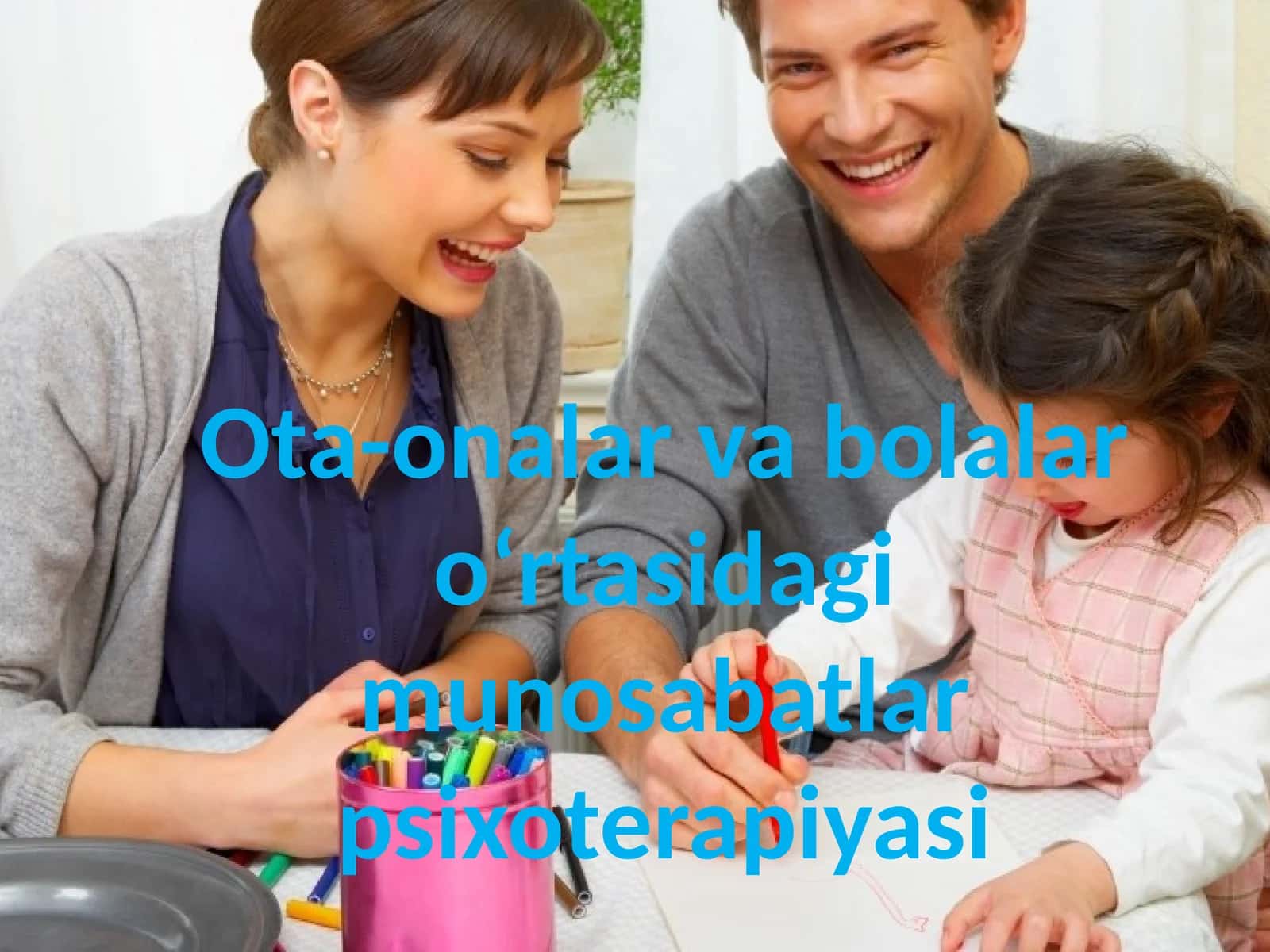Ota-onalar va bolalar o‘rtasidagi munosabatlar psixoterapiyasi 1