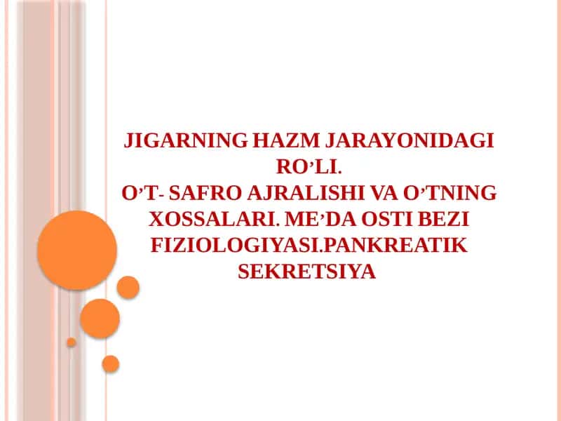 JIGARNING HAZM JARAYONIDAGI RO’LI.O’T- SAFRO AJRALISHI VA O’TNING XOSSALARI. ME’DA OSTI BEZI FIZIOLOGIYASI.PANKREATIK SEKRETSIYA 1