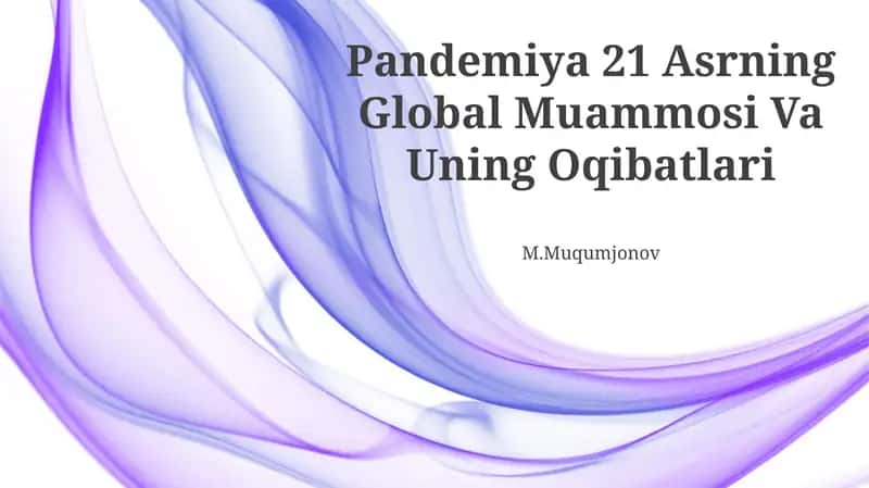 Pandemiya 21 Asrning Global Muammosi Va Uning Oqibatlari 1
