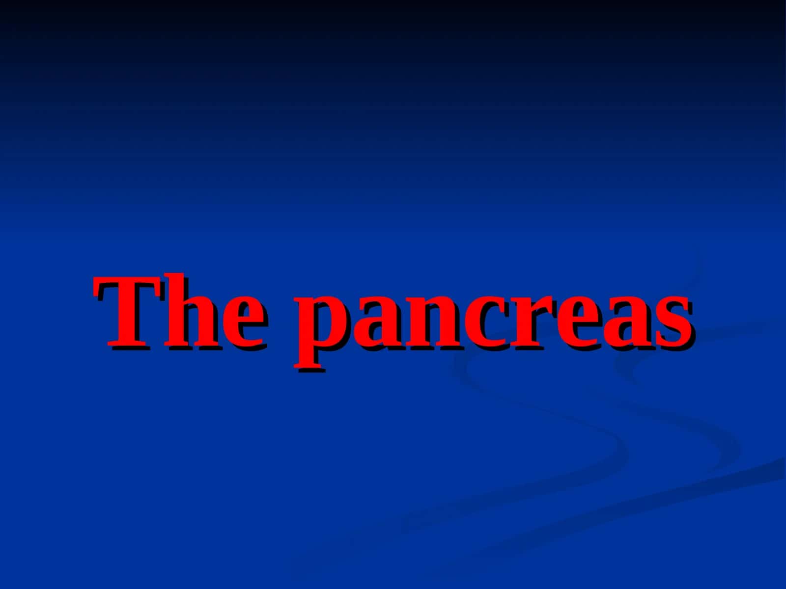 The pancreas 1