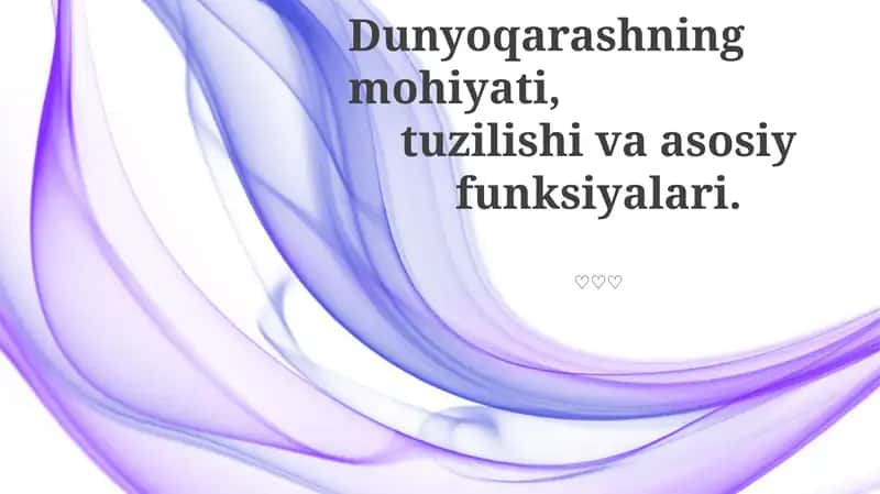 Dunyoqarashning mohiyati, tuzilishi va asosiy funksiyalari 1