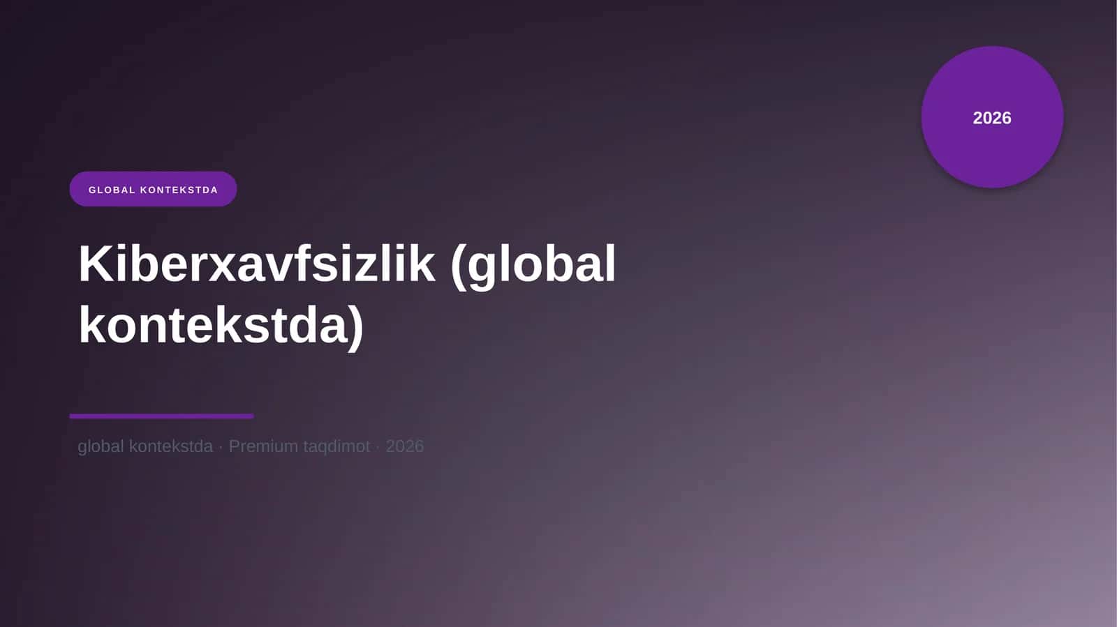 Kiberxavfsizlik (global kontekstda) 1
