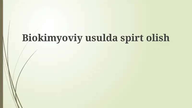 Biokimyoviy usulda spirt olishtirish 1