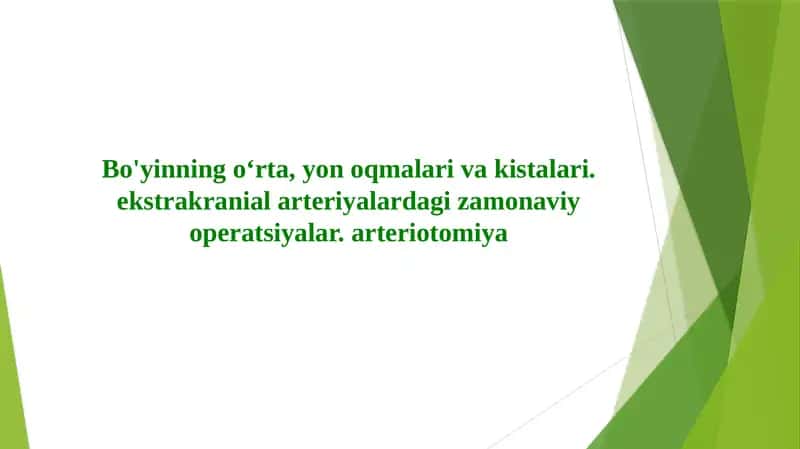 Bo'yinning oʻrta, yon oqmalari va kistalari. ekstrakranial arteriyalardagi zamonaviy operatsiyalar. arteriotomiya 1