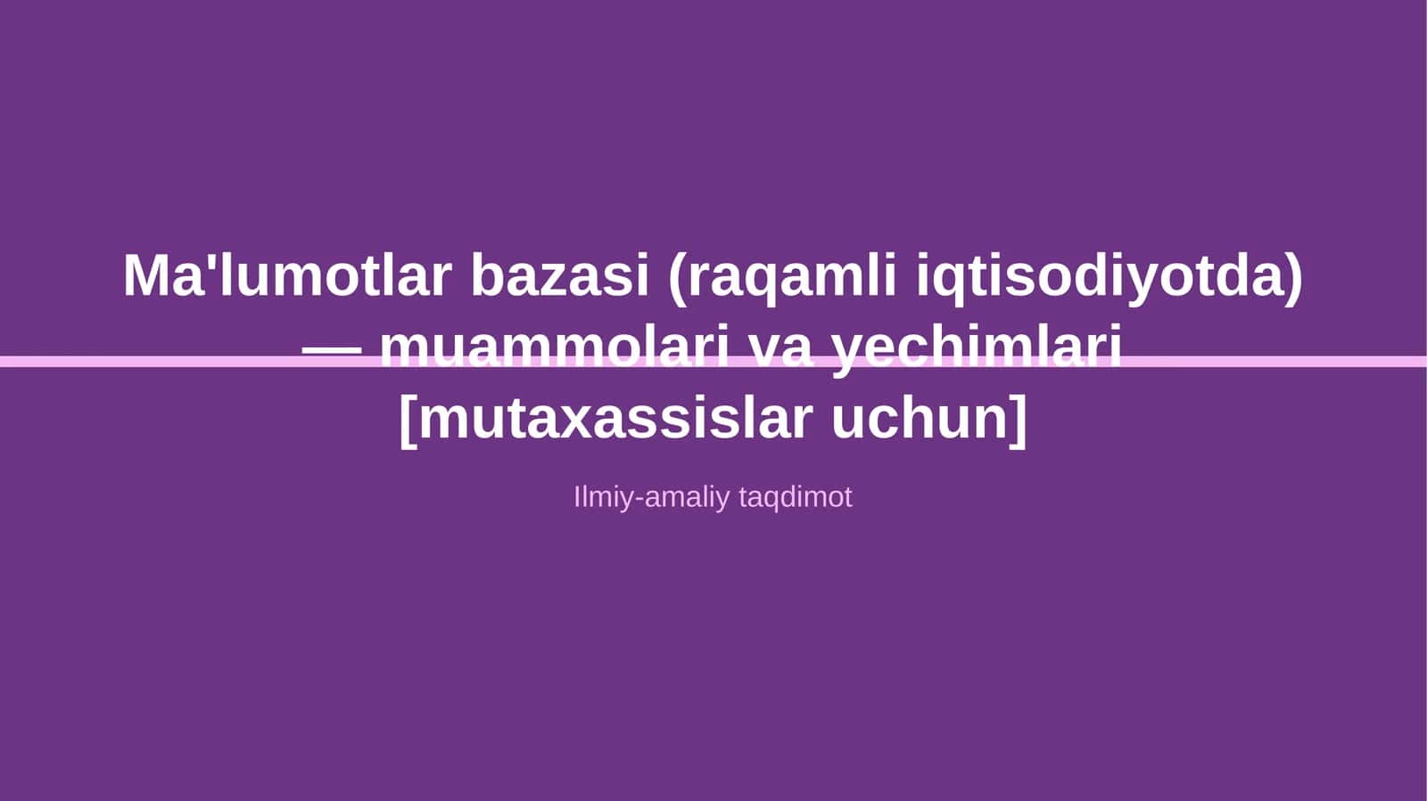 Ma'lumotlar bazasi (raqamli iqtisodiyotda) — muammolari va yechimlari [mutaxassislar uchun] 1