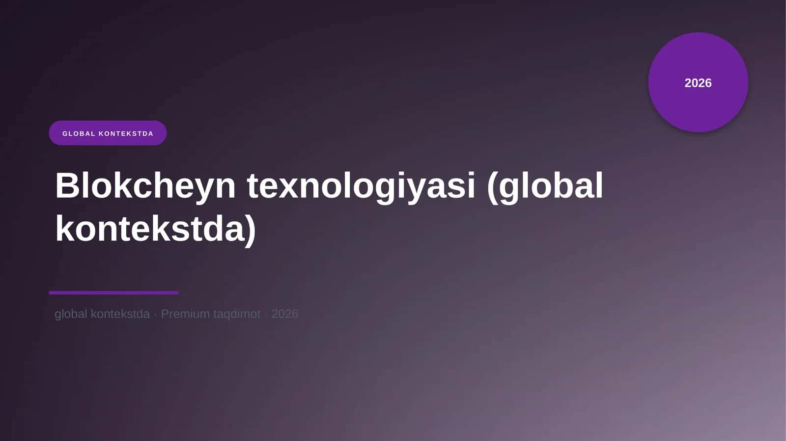 Blokcheyn texnologiyasi (global kontekstda) 1